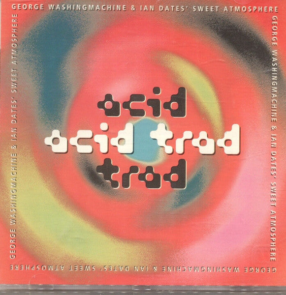 George Washingmachine & Ian Date's Sweet Atmosphere : Acid Trad (CD, Album)