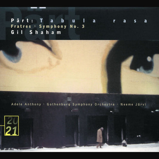 Arvo Pärt - Gil Shaham · Adele Anthony · Göteborgs Symfoniker · Neeme Järvi : Tabula Rasa · Fratres · Symphony No. 3 (CD, Album)