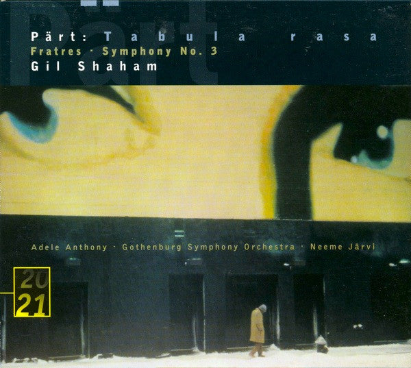 Arvo Pärt - Gil Shaham · Adele Anthony · Göteborgs Symfoniker · Neeme Järvi : Tabula Rasa · Fratres · Symphony No. 3 (CD, Album)
