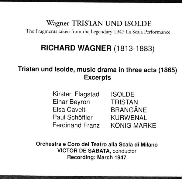 Richard Wagner, Kirsten Flagstad, Einar Beyron, Elsa Cavelti, Paul Schöffler, Coro Del Teatro Alla Scala, Orchestra Del Teatro Alla Scala, Victor De Sabata : Tristan Und Isolde, La Scala Milan, 1947 (Fragments) (CD)