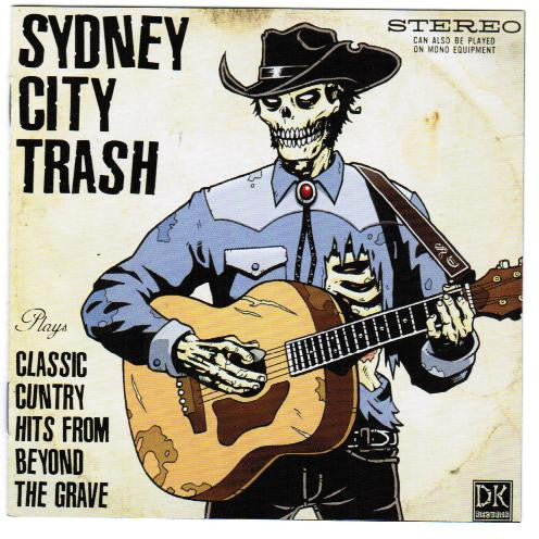 Sydney City Trash : Classic Cuntry Hits From Beyond The Grave (CD, Album)