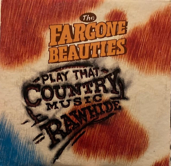 The Fargone Beauties : Play That Country Music (Rawhide) (CD, Single)