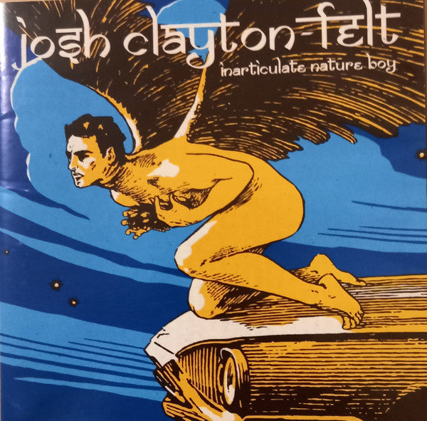 Josh Clayton-Felt : Inarticulate Nature Boy (CD, Album)