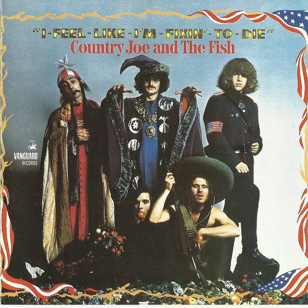 Country Joe And The Fish : I-Feel-Like-I'm-Fixin'-To-Die (CD, Album, RE, RM)