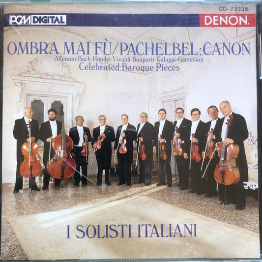 I Solisti Italiani : Ombra Mai FÙ/Pachelbel: Canon - Celebrated Baroque Pieces (CD, DDD)