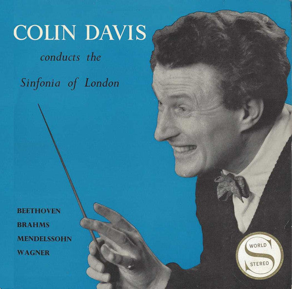 Sir Colin Davis Conducts The Sinfonia Of London, Ludwig van Beethoven, Johannes Brahms, Felix Mendelssohn-Bartholdy, Richard Wagner : Beethoven Brahms Mendelssohn Wagner (LP, Club)