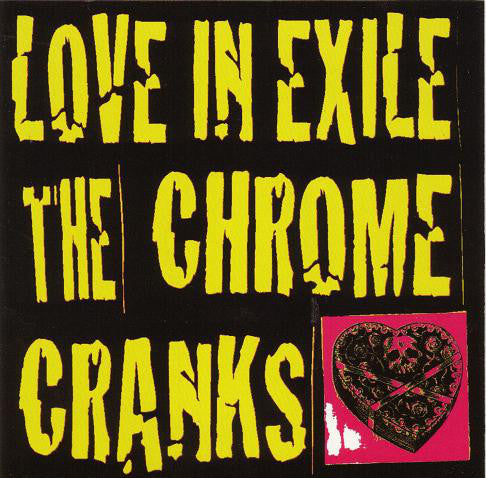 The Chrome Cranks* : Love In Exile (CD, Album)