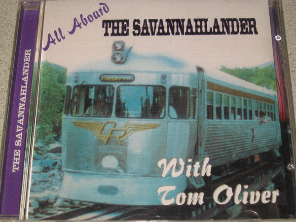 Tom Oliver (3) Featuring Bob Ferris (3), Col Edmonds, John Kilcullen, Meegan Jenkins, John Quinn (15) : All Aboard The Savannahlander With Tom Oliver (CD, Album)