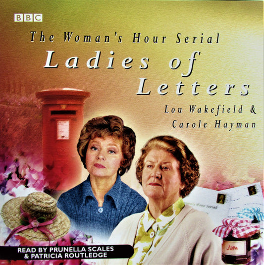 Lou Wakefield & Carole Hayman Read By Prunella Scales & Patricia Routledge : Ladies Of Letters (CD, RE)