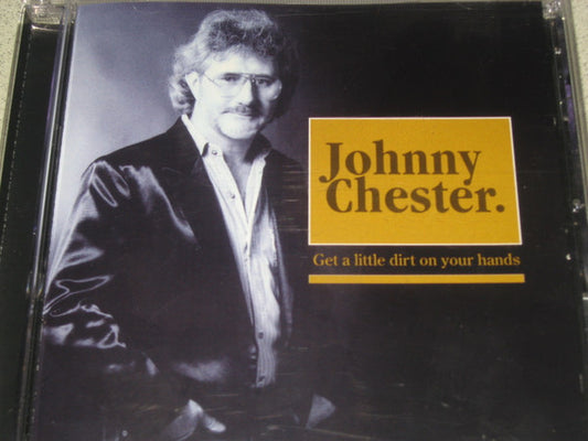 Johnny Chester : Get A Little Dirt On Your Hands (CD, Album)