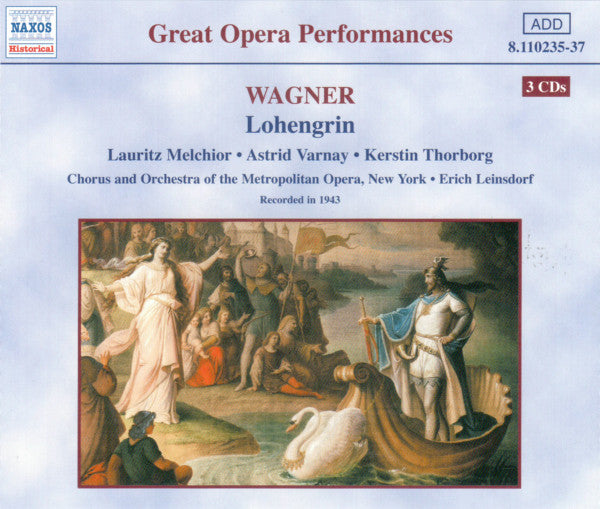Richard Wagner - Lauritz Melchior • Astrid Varnay • Kerstin Thorborg • Metropolitan Opera Chorus And The Metropolitan Opera House Orchestra • Erich Leinsdorf : Lohengrin (3xCD, Album)