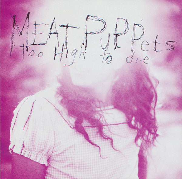 Meat Puppets : Too High To Die (CD, Album, RE)