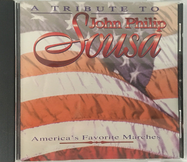 John Philip Sousa : A Tribute To John Philip Sousa (CD, Album)