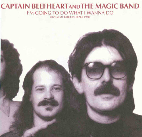 Captain Beefheart And The Magic Band : I'm Going To Do What I Wanna Do (Live At My Father's Place 1978) (2xCD, Album, Ltd, Num)