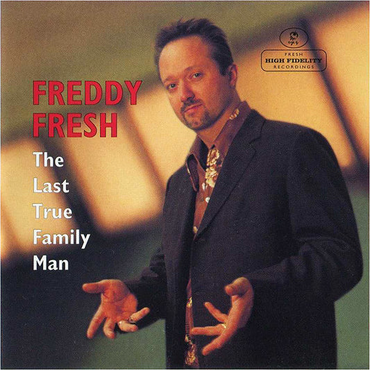 Freddy Fresh : The Last True Family Man (CD, Album)