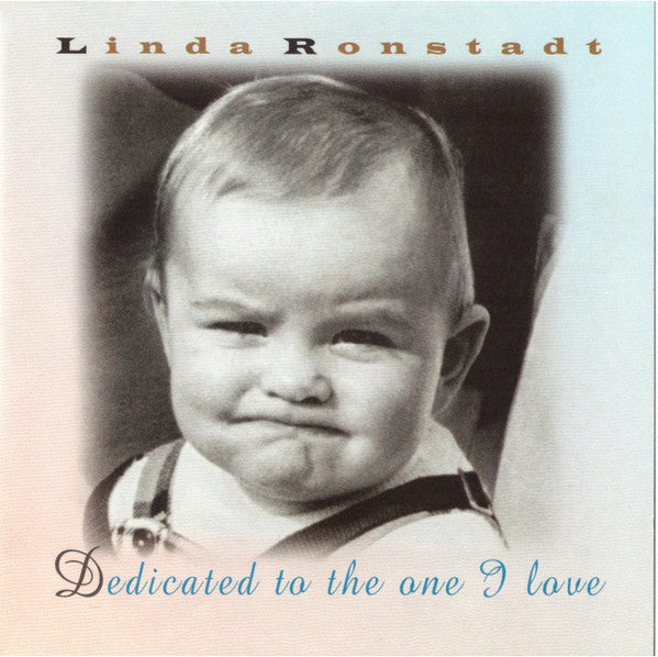 Linda Ronstadt : Dedicated To The One I Love (CD, Album)
