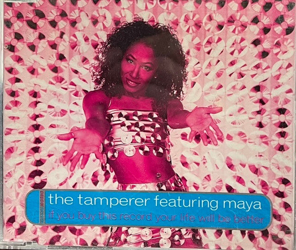 The Tamperer Featuring Maya : If You Buy This Record Your Life Will Be Better (CD, Single)