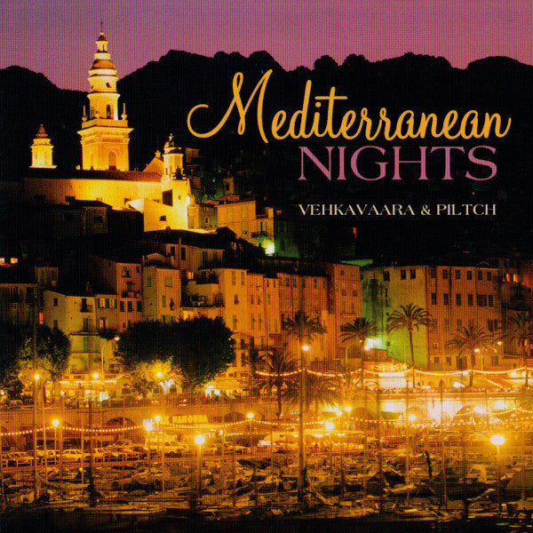 Kenny Vehkavaara & Rob Piltch : Mediterranean Nights (CD, Album, Son)