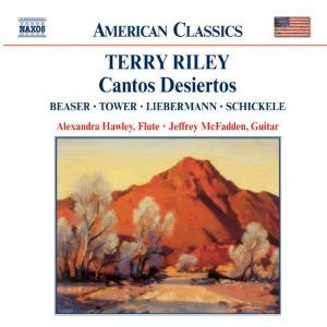 Terry Riley / Robert Beaser / Joan Tower / Lowell Liebermann / Peter Schickele : Cantos Desiertos (CD, Album)