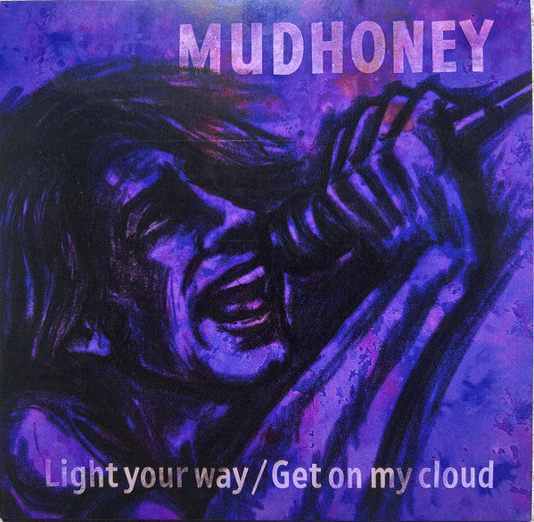 Mudhoney : Light Your Way / Get On My Cloud (7", Ltd, Pur)