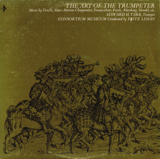 Edward H. Tarr , Trumpet Consortium Musicum (2) Conducted By Fritz Lehan : The Art Of The Trumpeter (LP, Album, Club, RE)