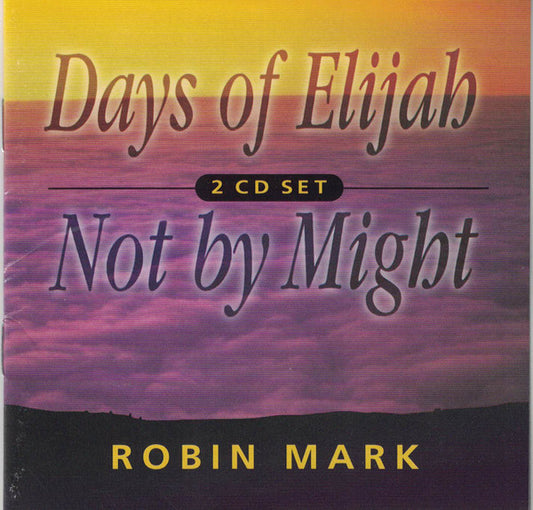 Robin Mark : Days Of Elijah / Not By Might (CD, Album, RE + CD, Album, RE + Comp)