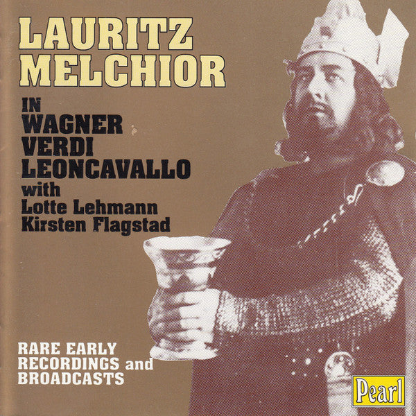 Lauritz Melchior, Lotte Lehmann, Kirsten Flagstad : In Wagner, Verdi, Leoncavallo - Rare Early Recordings And Broadcasts (CD, Comp, Mono)