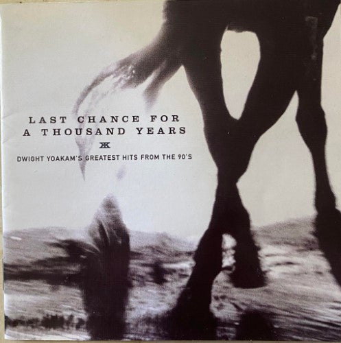Dwight Yoakam : Last Chance For A Thousand Years (Dwight Yoakam's Greatest Hits From The 90's) (CD, Comp)