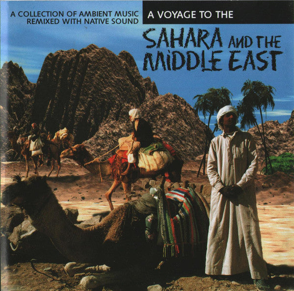 Unknown Artist : A Voyage To The Sahara And The Middle East (CD, Album)