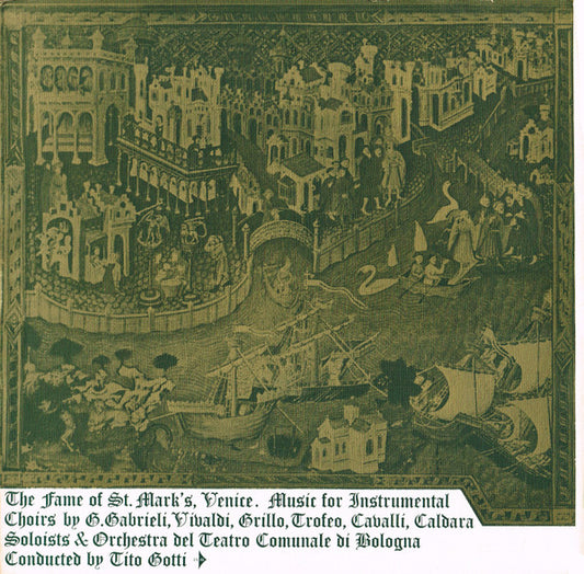 G. Gabrieli*, Vivaldi*, Grillo*, Trofeo*, Cavalli*, Caldara* , Solists &  Orchestra Del Teatro Comunale Di Bologna , Conducted By Tito Gotti : The Fame Of St Mark's, Venice. Music For Instrumental Choirs (LP, Album, Club, Gat)