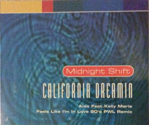 Midnight Shift* / Kelly Marie : California Dreaming / Feels Like I'm In Love (CD, Maxi, Sec)
