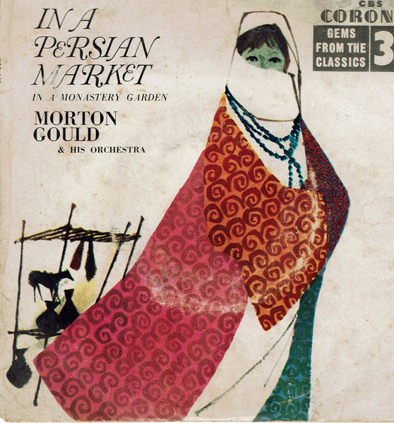 Morton Gould Conducting Eastman-Rochester Orchestra : In A Persian Market / In A Monastery Garden (7")