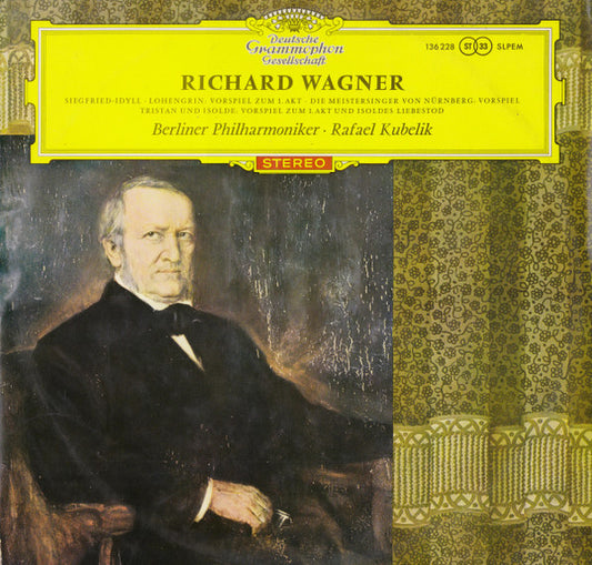 Richard Wagner - Berliner Philharmoniker, Rafael Kubelik : Siegfried Idyll / Lohengrin: Vorspiel Zum 1. Akt / Die Meistersinger Von Nürnberg: Vorspiel / Tristan Und Isolde: Vorspiel Zum 1. Akt Und Isoldes Liebestod (LP)