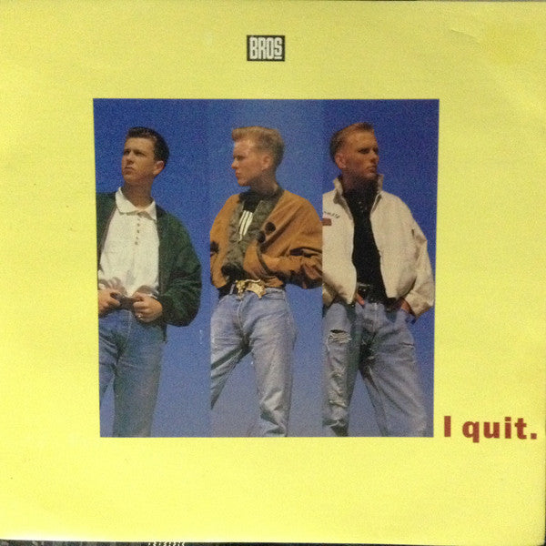 Bros : I Quit (7", Single)