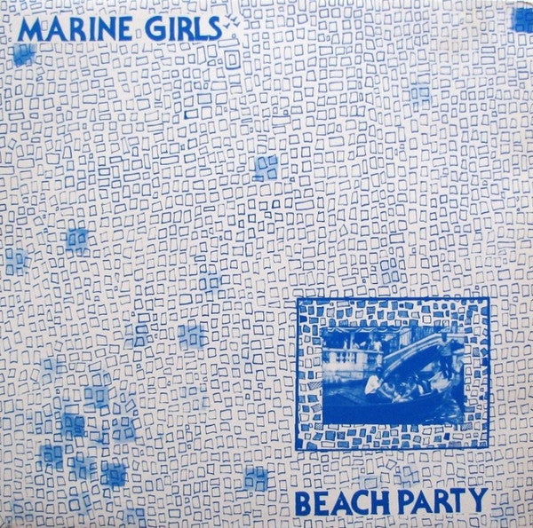 Marine Girls : Beach Party (LP, Album, RE)