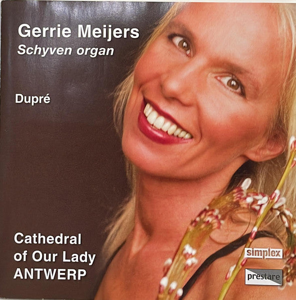 Gerrie Meijers Plays Marcel Dupré : Schyven Organ - Cathedral Of Our Lady Antwerp (CD, Album)