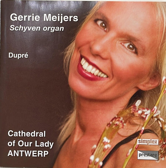Gerrie Meijers Plays Marcel Dupré : Schyven Organ - Cathedral Of Our Lady Antwerp (CD, Album)