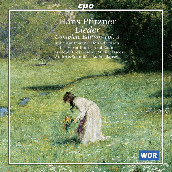 Hans Pfitzner - Julie Kaufmann · Donald Sulzen · Iris Vermillion · Axel Bauni · Christoph Prégardien · Michael Gees · Andreas Schmidt (2) · Rudolf Jansen : Lieder Complete Edition Volume 3 (CD, Album)