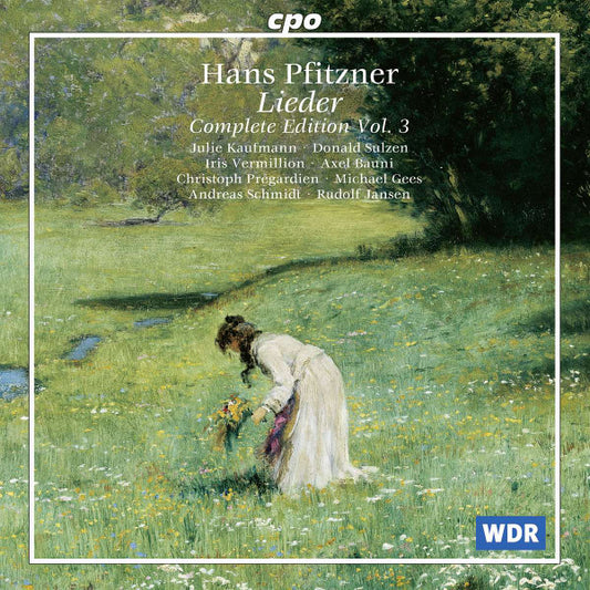 Hans Pfitzner - Julie Kaufmann · Donald Sulzen · Iris Vermillion · Axel Bauni · Christoph Prégardien · Michael Gees · Andreas Schmidt (2) · Rudolf Jansen : Lieder Complete Edition Volume 3 (CD, Album)