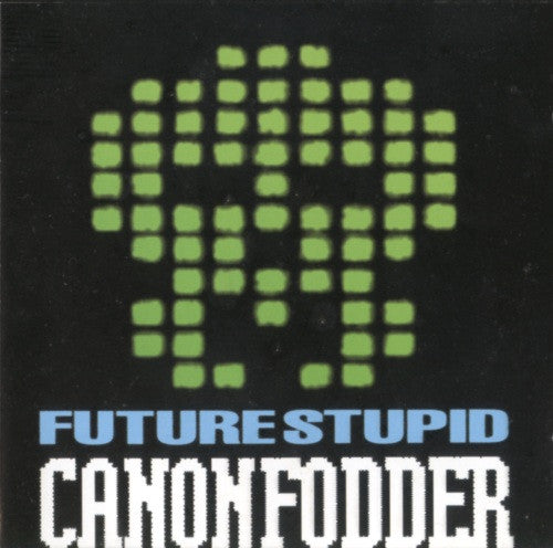 Future Stupid : Cannon Fodder (CD, Album)