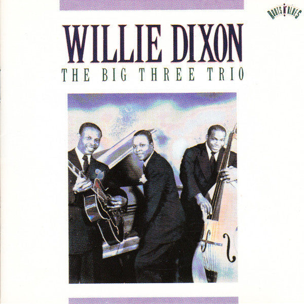 Willie Dixon : The Big Three Trio (CD, Comp, Mono, RE)