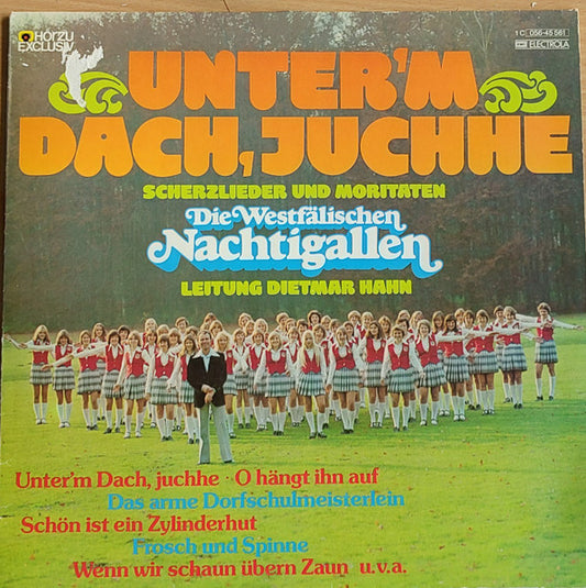 Die Westfälischen Nachtigallen : Unter'm Dach, Juchhe - Scherzlieder Und Moritaten (LP, Album)