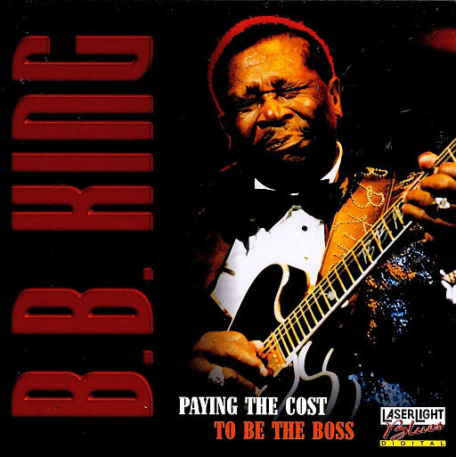 B.B. King : Paying The Cost To Be The Boss (CD, Comp)