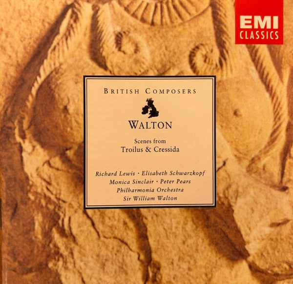 Walton* - Richard Lewis · Elisabeth Schwarzkopf · Monica Sinclair · Peter Pears · Philharmonia Orchestra · Sir William Walton : Scenes From Troilus & Cressida (Original Version) (CD, Comp, Mono, RM)