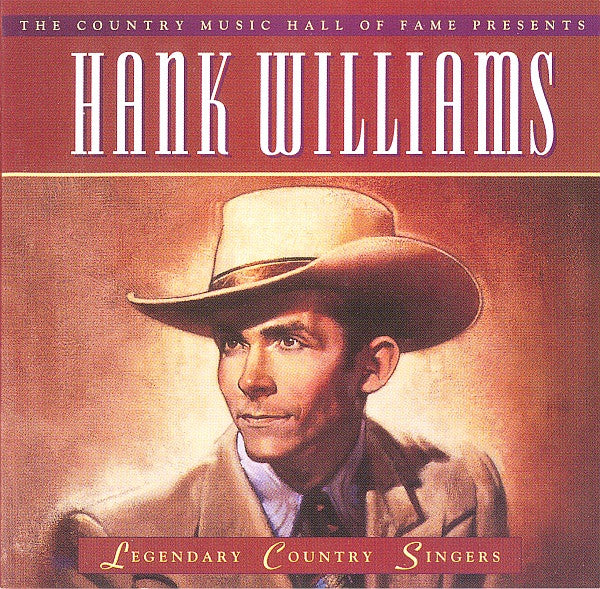 Hank Williams : The Country Music Hall Of Fame Presents - Legendary Country Singers (CD, Comp)