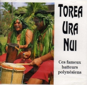 Torea Ura Nui : Ces Fameux Batteurs Polynesiens (CD)