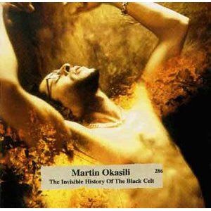 Martin Okasili : The Invisible History Of The Black Celt (CD, Album)