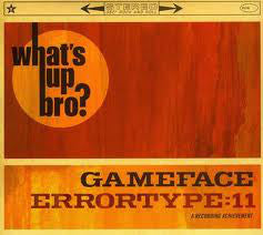 Errortype:11* / Gameface : What's Up Bro? (CD, EP)