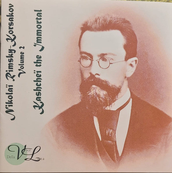 Nikolai Rimsky-Korsakov : Volume 2. Kashcheï the Immortal (CD)
