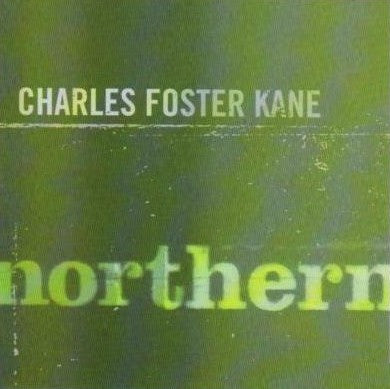 Charles Foster Kane : Northern (CD, EP)